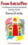 From Ash To Fire Teresa Of Avila