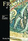 The Prophet, Francis of Assisi: Early Documents: Volume III