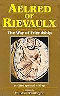 Aelred of Rievaulx The Way of Friendship