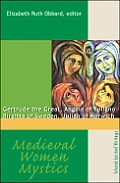Medieval Women Mystics: Gertrude the Great, Angela of Foligno, Birgitta of Sweden, Julian of Norwich