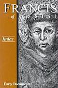 Francis of Assisi Index Early Documents Volume 4