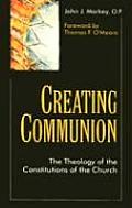 Creating Communion: The Thrology of the Constitutions of the Church