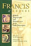 Francis of Assisi History Hagiogrphay & Hermeneutics in the Early Documents