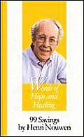 Words of Hope and Healing: 99 Sayings by Henri Nouwen