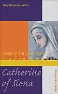 Catherine of Siena: Passion for the Truth, Compassion for Humanity