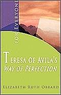 Teresa of Avila's Way of Perfection: For Everyone