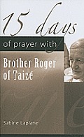 15 Days of Prayer with Brother Roger of Taiz?