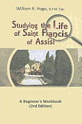 Studying the Life of Saint Francis of Assisi: A Beginner's Workbook
