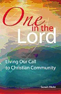 One in the Lord Living Our Call to Christian Community