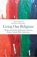Living Our Religions Hindu & Muslim South Asian American Women Narrate Their Experiences