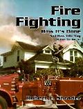 Fire Fighting: How It's Done and How You May Have to Do It