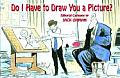 Do I Have to Draw You a Picture?