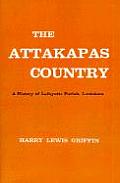 The Attakapas Country: A History of Lafayette Parish, Louisiana