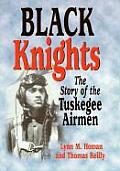 Black Knights The Story of the Tuskegee Airmen