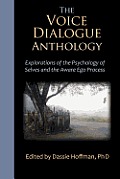 Voice Dialogue Anthology Explorations of the Psychology of Selves & the Aware Ego Process