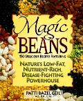 Magic Beans 150 Delicious Recipes Featuring Natures Low Fat Nutrient Rich Disease Fighting Powerhouse