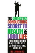 Orchestra Conductors Secret To Health &