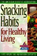 Snacking Habits For Healthy Living