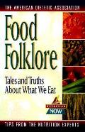 Food Folklore Tales & Truths About What We Eat