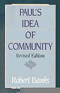 Pauls Idea of Community The Early House Churches in Their Cultural Setting