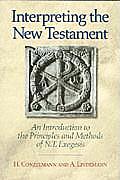 Interpreting the New Testament An Introduction to the Principles & Methods of N T Exegesis