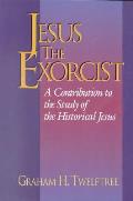 Jesus The Exorcist A Contribution To The