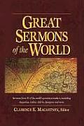 Great Sermons of the World Sermons from 25 of the Worlds Greatest Preachers Including Augustine Luther Calvin Spurgeon & More