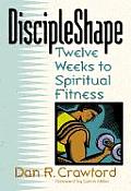 Discipleshape Twelve Weeks To Spiritual