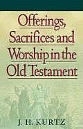 Offerings Sacrifices & Worship in the Old Testament