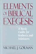Elements of Biblical Exegesis A Basic Guide for Students & Ministers