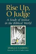 Rise Up O Judge A Study of Justice in the Biblical World