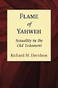 Flame of Yahweh Sexuality in the Old Testament