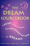 Dream Sourcebook A Guide To The Theory & Inte