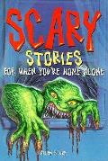 Scary Stories For When Youre Home Alone