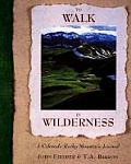 To Walk in Wilderness A Colorado Rocky Mountain Journal