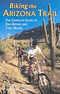 Biking the Arizona Trail The Complete Guide to Day Riding & Thru Biking