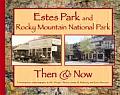 Estes Park and Rocky Mountain National Park (Then & Now)