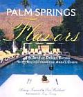 Palm Springs Flavors The Best of Desert Eating with Recipes from the Areas Chefs