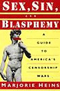 Sex sin & blasphemy a guide to Americas censorship wars