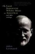 The Last Innocent White Man in America: And Other Writings
