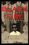 Black Fire The Making of an American Revolutionary