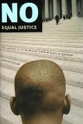 No Equal Justice Race & Class In The American Criminal Justice System