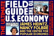 Ultimate Field Guide To The U S Economy New Edition