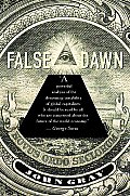False Dawn The Delusions of Global Capitalism