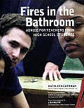 Fires In The Bathroom Advice For Teachers from High School Students