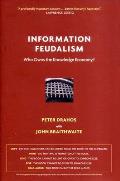 Information Feudalism Who Owns the Knowledge Economy
