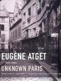 Eugene Atget: Unknown Paris