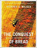Conquest of Bread 150 Years of Agribusiness in California
