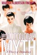 The Autonomy Myth: A Theory of Dependency