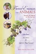 Flower Essences for Animals: Remedies for Helping the Pets You Love